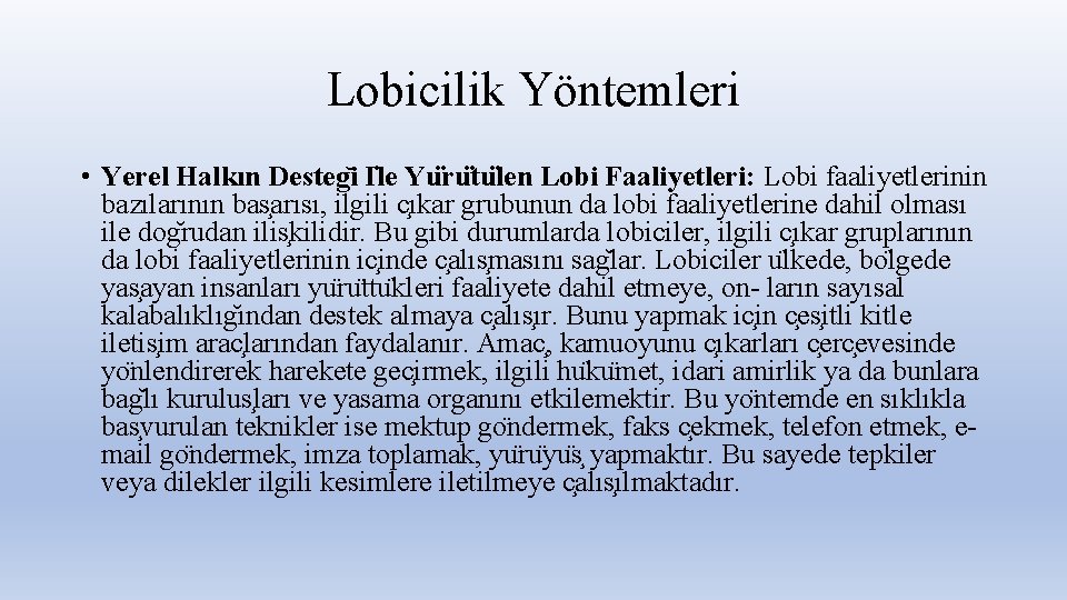 Lobicilik Yöntemleri • Yerel Halkın Desteg i I le Yu ru tu len Lobi