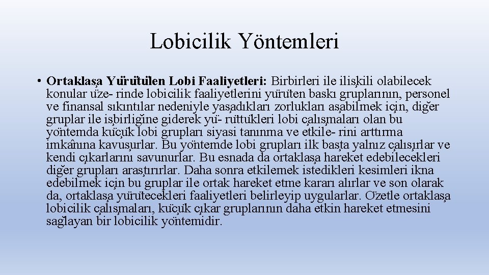 Lobicilik Yöntemleri • Ortaklas a Yu ru tu len Lobi Faaliyetleri: Birbirleri ile ilis