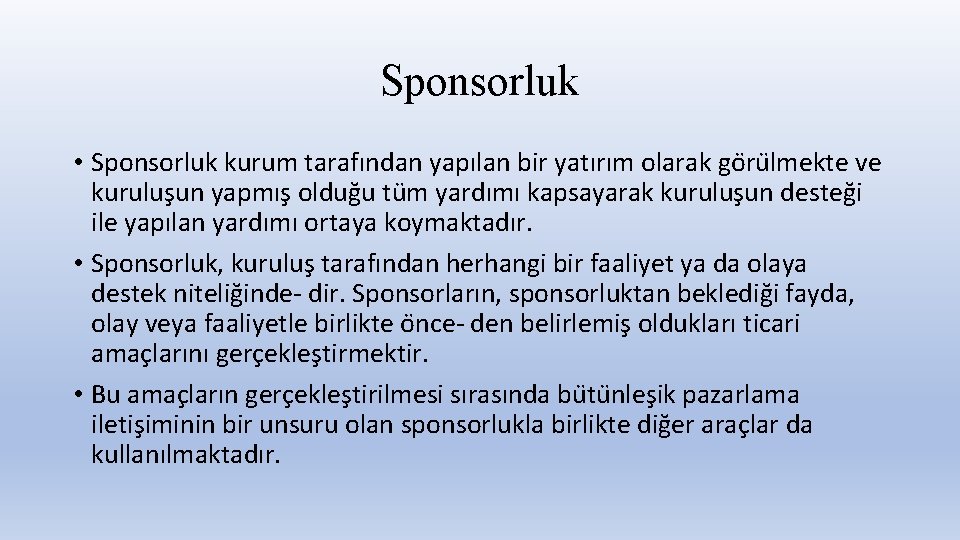 Sponsorluk • Sponsorluk kurum tarafından yapılan bir yatırım olarak go ru lmekte ve kurulus