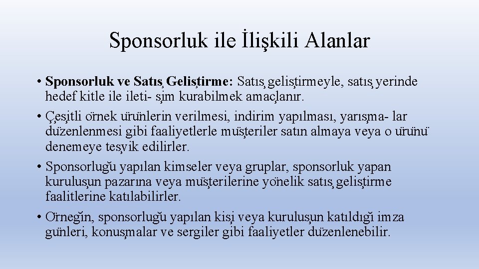 Sponsorluk ile İlişkili Alanlar • Sponsorluk ve Satıs Gelis tirme: Satıs gelis tirmeyle, satıs