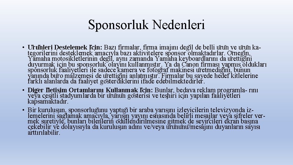 Sponsorluk Nedenleri • U ru nleri Destelemek I c in: Bazı firmalar, firma imajını