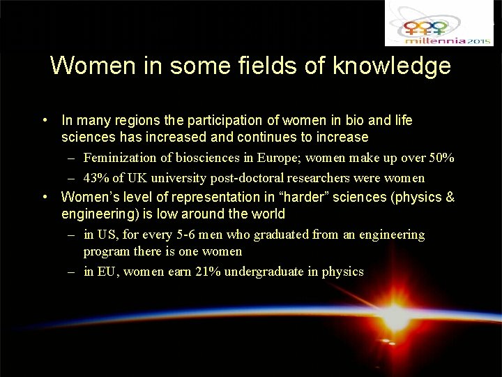 Women in some fields of knowledge • In many regions the participation of women