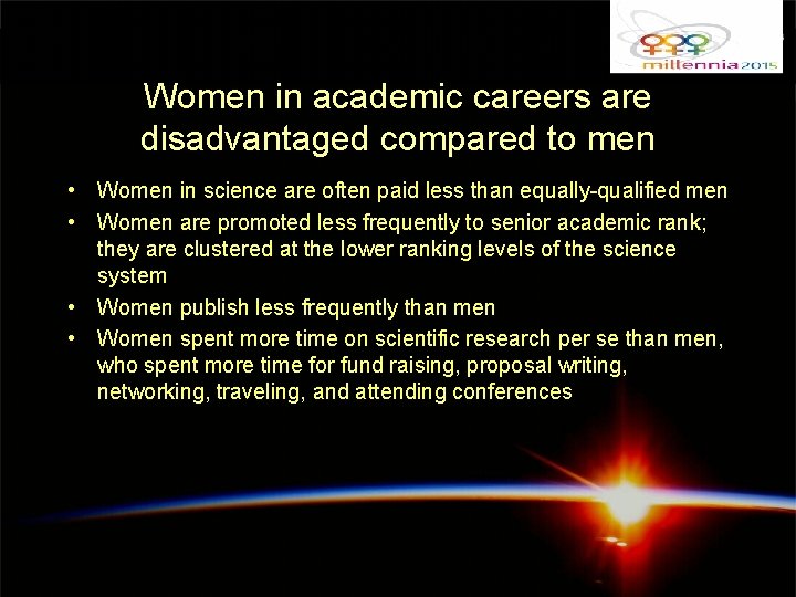 Women in academic careers are disadvantaged compared to men • Women in science are