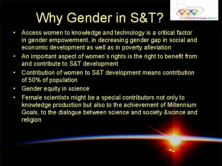 Why Gender in S&T? • Access women to knowledge and technology is a critical