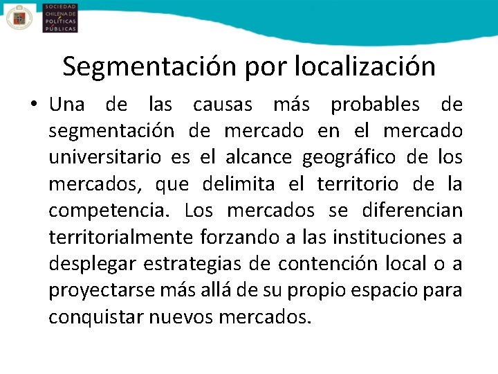 Segmentación por localización • Una de las causas más probables de segmentación de mercado