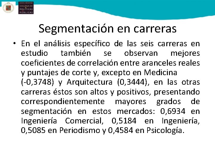 Segmentación en carreras • En el análisis específico de las seis carreras en estudio