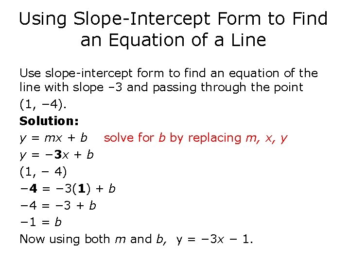 Using Slope-Intercept Form to Find an Equation of a Line Use slope-intercept form to