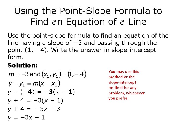 Using the Point-Slope Formula to Find an Equation of a Line Use the point-slope