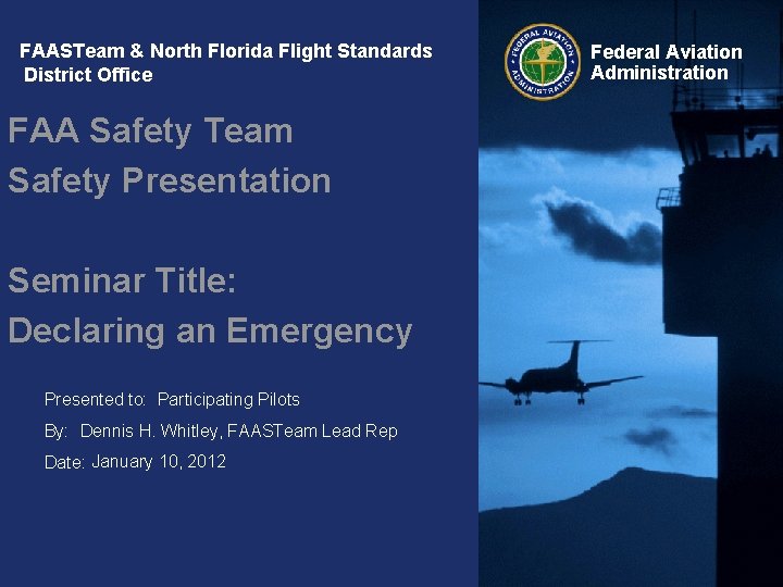 FAASTeam & North Florida Flight Standards District Office FAA Safety Team Safety Presentation Seminar