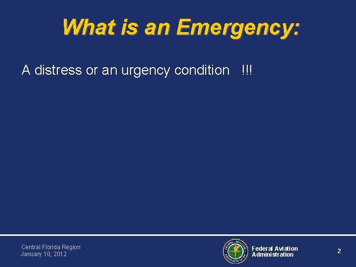 What is an Emergency: A distress or an urgency condition !!! Central Florida Region