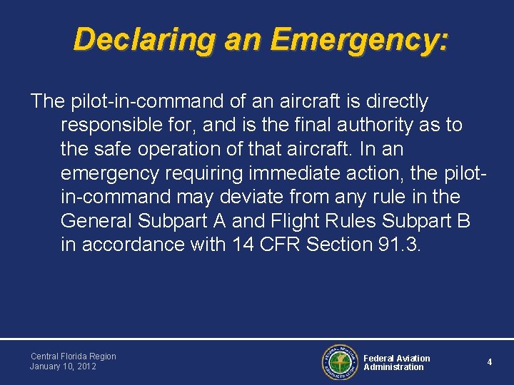 Declaring an Emergency: The pilot-in-command of an aircraft is directly responsible for, and is