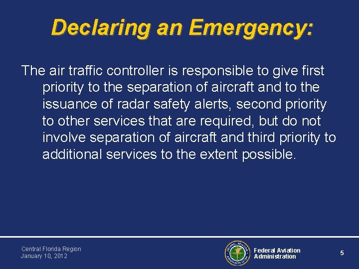 Declaring an Emergency: The air traffic controller is responsible to give first priority to