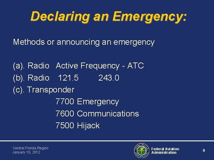 Declaring an Emergency: Methods or announcing an emergency (a). Radio Active Frequency - ATC