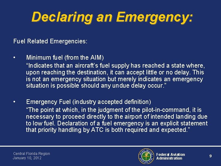 Declaring an Emergency: Fuel Related Emergencies: • Minimum fuel (from the AIM) “Indicates that