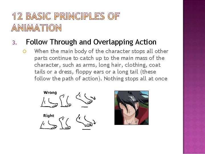 3. Follow Through and Overlapping Action When the main body of the character stops