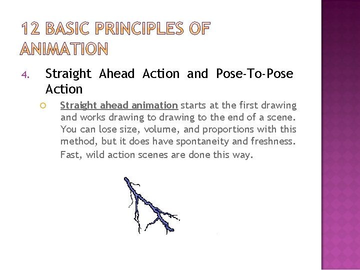 4. Straight Ahead Action and Pose-To-Pose Action Straight ahead animation starts at the first