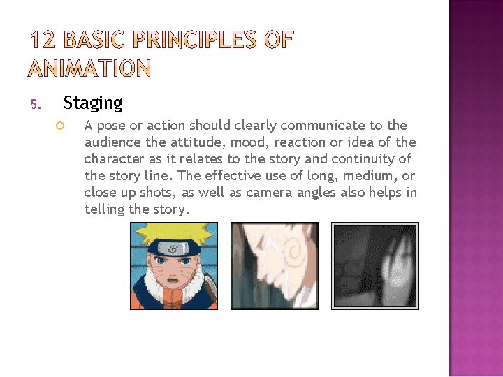 5. Staging A pose or action should clearly communicate to the audience the attitude,