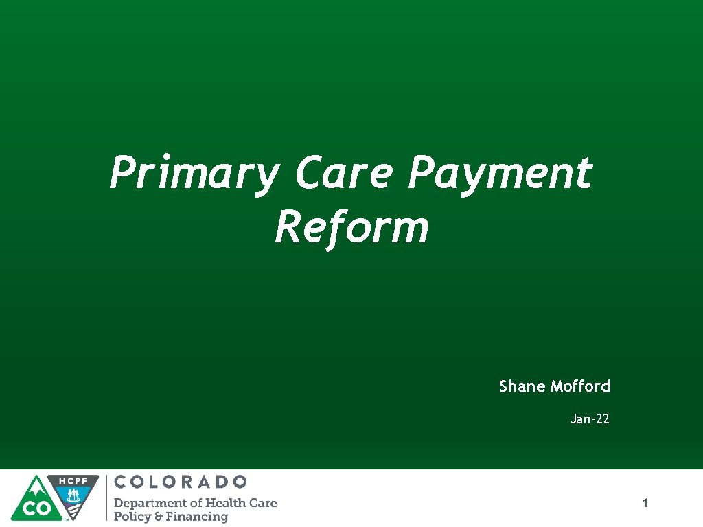 Primary Care Payment Reform Shane Mofford Jan-22 1 