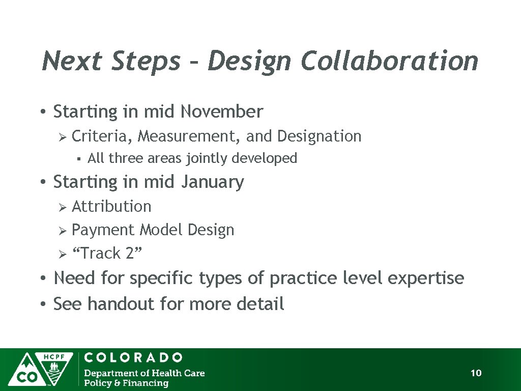 Next Steps – Design Collaboration • Starting in mid November Ø Criteria, Measurement, and