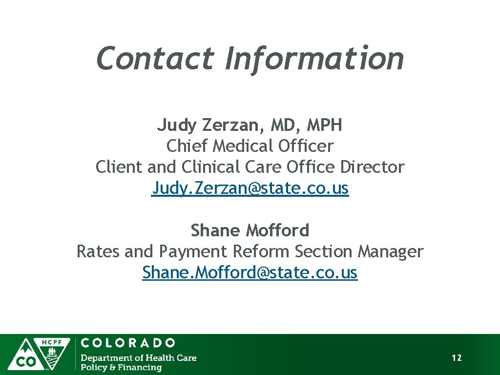 Contact Information Judy Zerzan, MD, MPH Chief Medical Officer Client and Clinical Care Office