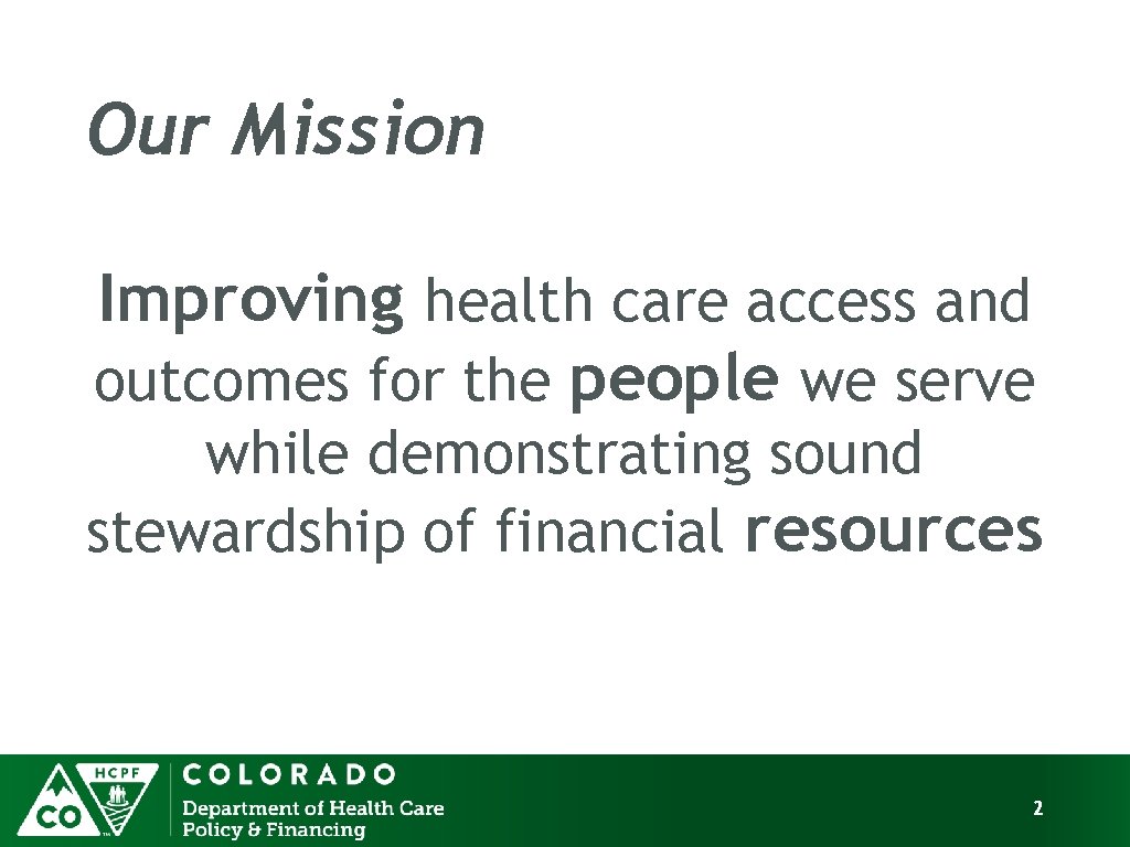 Our Mission Improving health care access and outcomes for the people we serve while