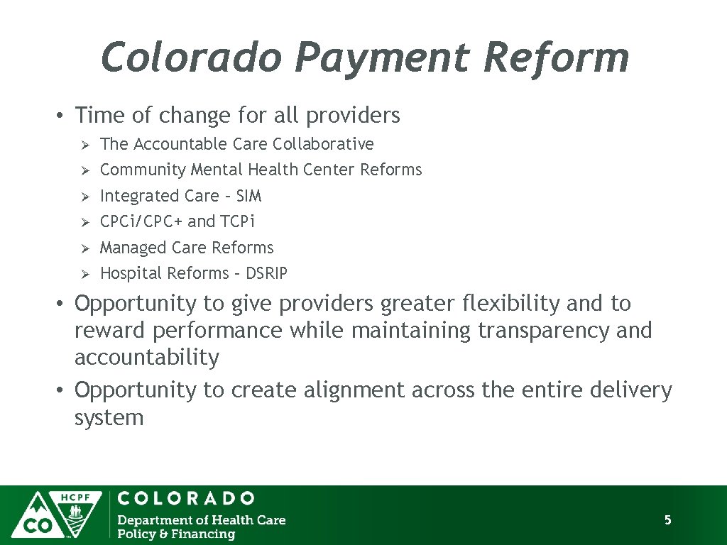 Colorado Payment Reform • Time of change for all providers Ø The Accountable Care