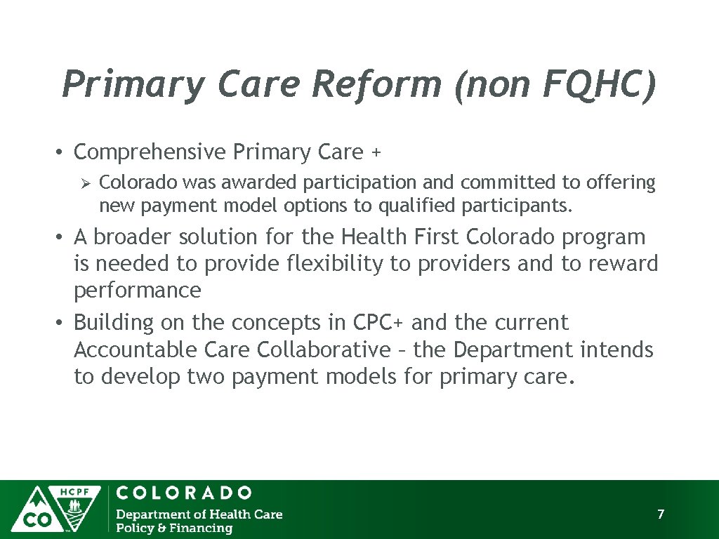 Primary Care Reform (non FQHC) • Comprehensive Primary Care + Ø Colorado was awarded