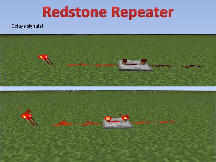 Redstone Repeater -Delays signals! 