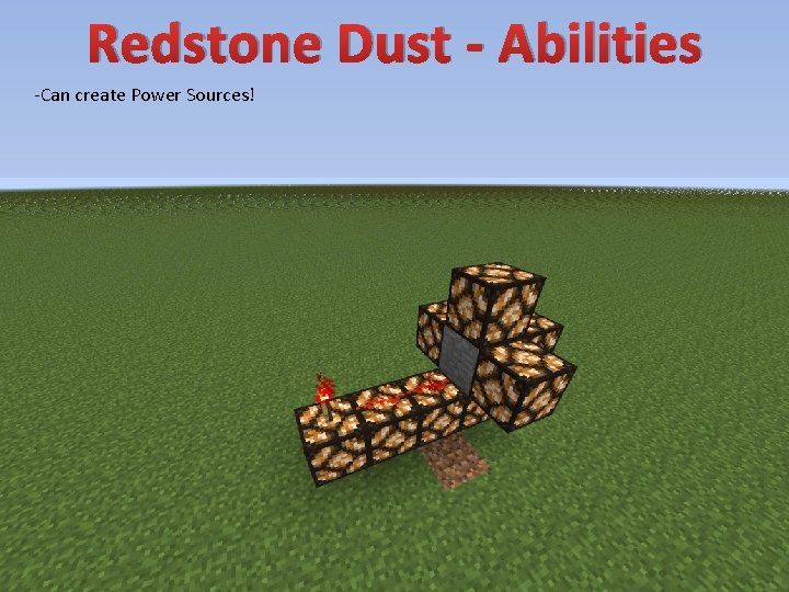 Redstone Dust - Abilities -Can create Power Sources! 
