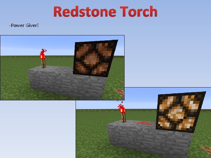 Redstone Torch -Power Giver! 