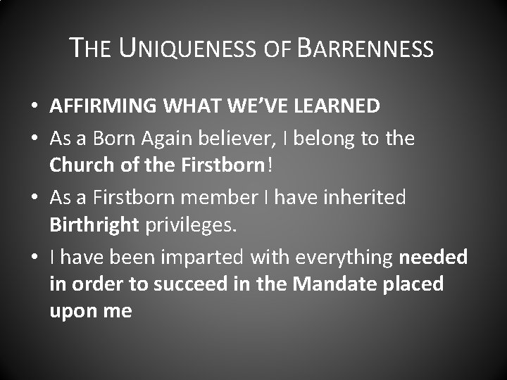 THE UNIQUENESS OF BARRENNESS • AFFIRMING WHAT WE’VE LEARNED • As a Born Again