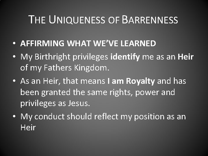 THE UNIQUENESS OF BARRENNESS • AFFIRMING WHAT WE’VE LEARNED • My Birthright privileges identify