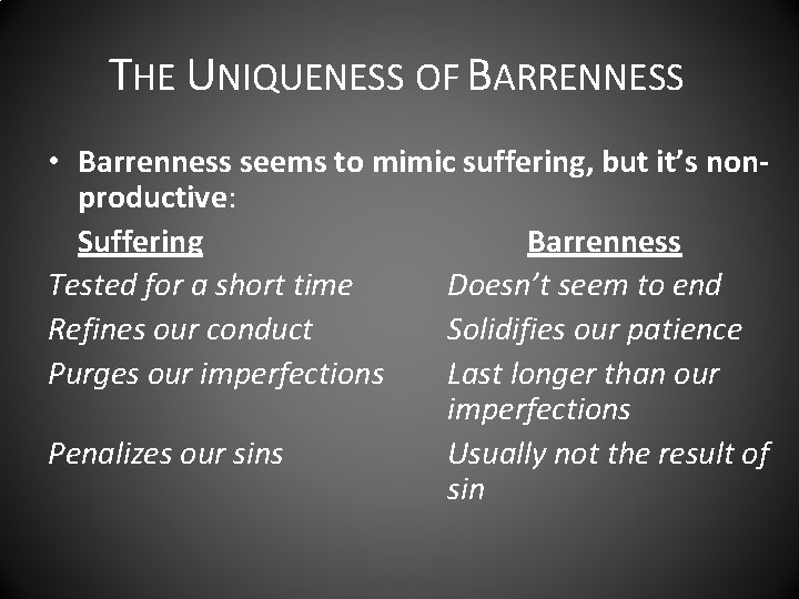 THE UNIQUENESS OF BARRENNESS • Barrenness seems to mimic suffering, but it’s nonproductive: Suffering