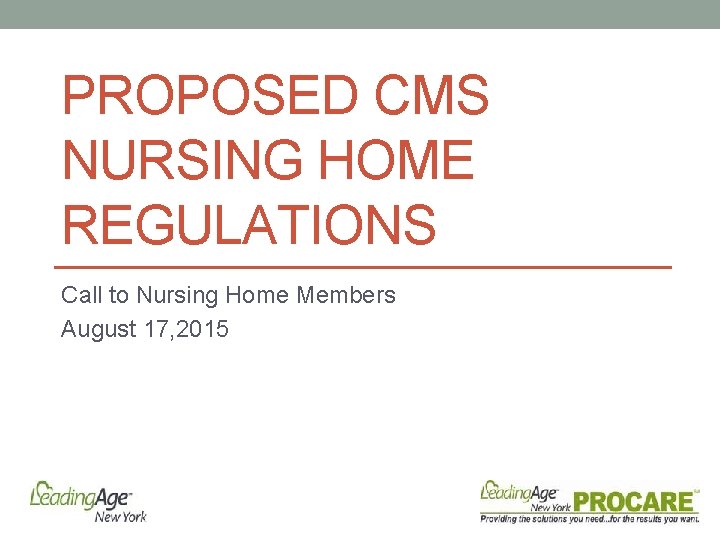 PROPOSED CMS NURSING HOME REGULATIONS Call to Nursing Home Members August 17, 2015 