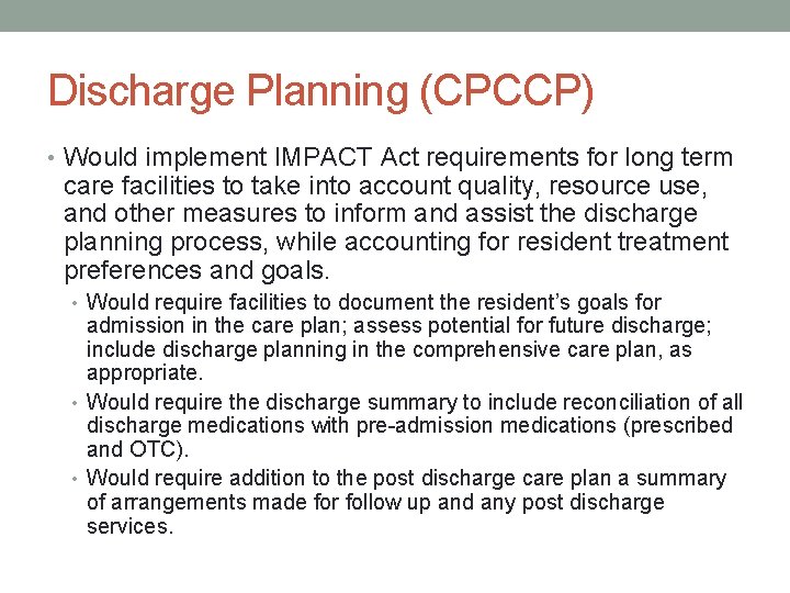 Discharge Planning (CPCCP) • Would implement IMPACT Act requirements for long term care facilities