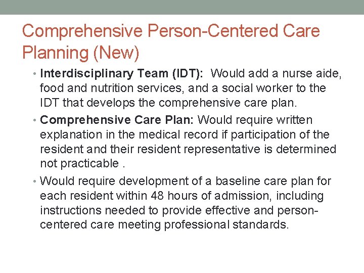 Comprehensive Person-Centered Care Planning (New) • Interdisciplinary Team (IDT): Would add a nurse aide,