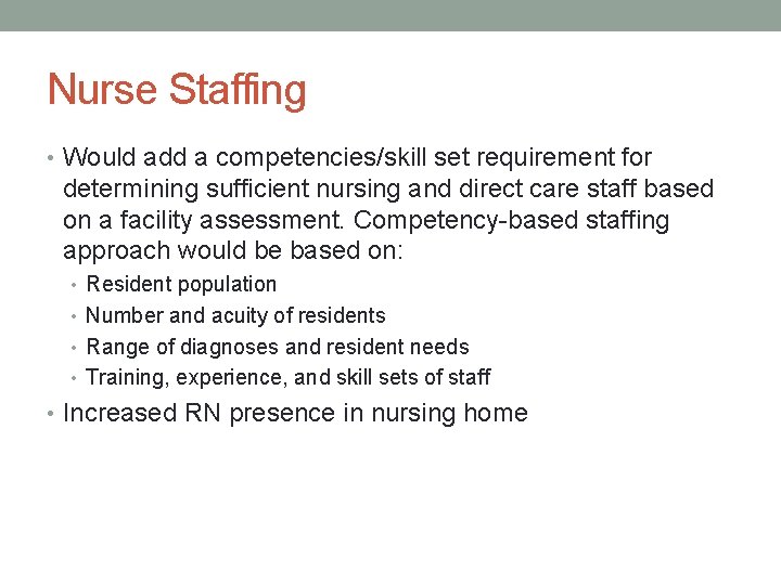 Nurse Staffing • Would add a competencies/skill set requirement for determining sufficient nursing and