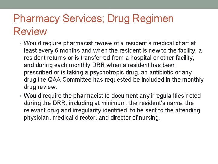 Pharmacy Services; Drug Regimen Review • Would require pharmacist review of a resident’s medical