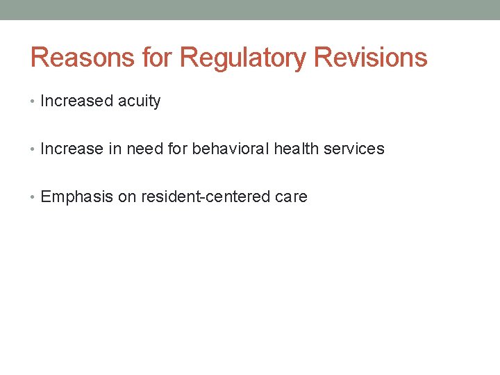 Reasons for Regulatory Revisions • Increased acuity • Increase in need for behavioral health