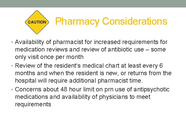 Pharmacy Considerations • Availability of pharmacist for increased requirements for medication reviews and review