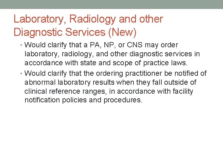 Laboratory, Radiology and other Diagnostic Services (New) • Would clarify that a PA, NP,