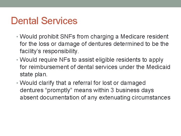 Dental Services • Would prohibit SNFs from charging a Medicare resident for the loss