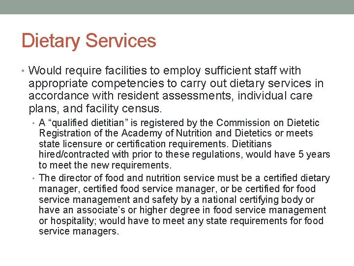 Dietary Services • Would require facilities to employ sufficient staff with appropriate competencies to