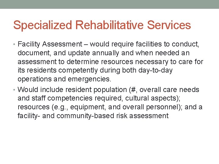 Specialized Rehabilitative Services • Facility Assessment – would require facilities to conduct, document, and