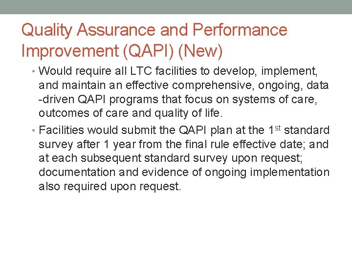 Quality Assurance and Performance Improvement (QAPI) (New) • Would require all LTC facilities to