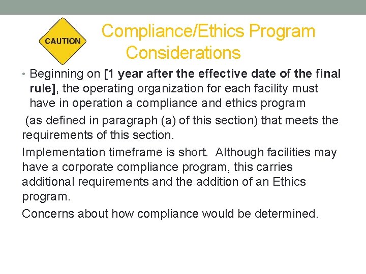 Compliance/Ethics Program Considerations • Beginning on [1 year after the effective date of the