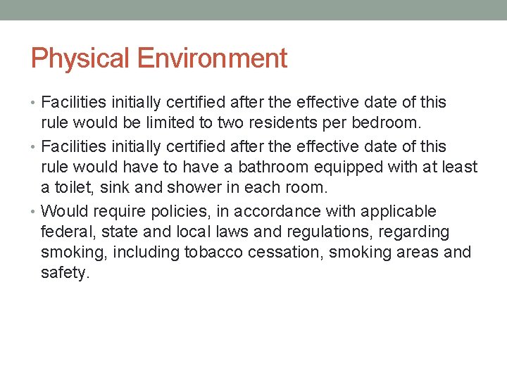 Physical Environment • Facilities initially certified after the effective date of this rule would
