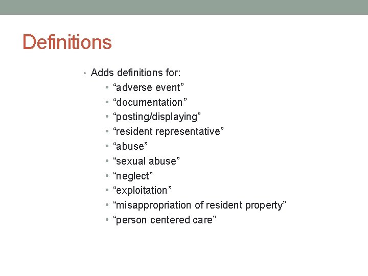 Definitions • Adds definitions for: • • • “adverse event” “documentation” “posting/displaying” “resident representative”