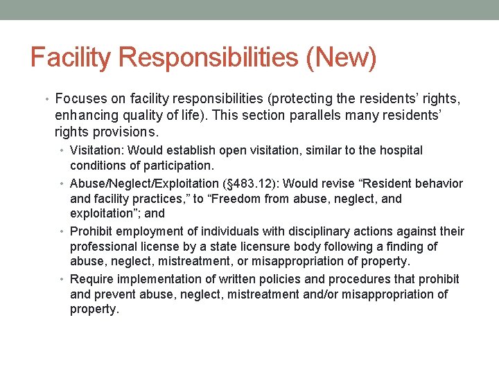 Facility Responsibilities (New) • Focuses on facility responsibilities (protecting the residents’ rights, enhancing quality