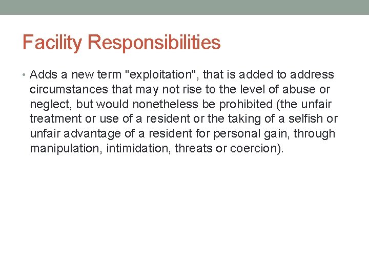 Facility Responsibilities • Adds a new term "exploitation", that is added to address circumstances